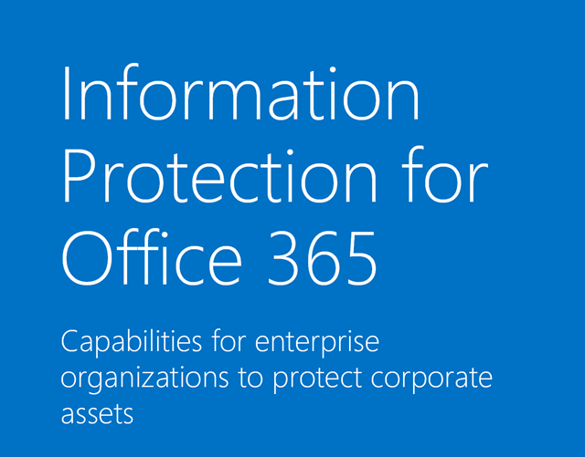 Take a systematic approach to security and information protection with Office 365